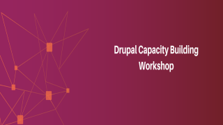 Drupal Capacity Building Workshop