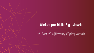 Workshop on Digital Rights in Asia, University of Sydney, Australia