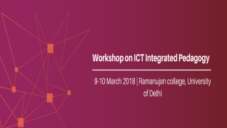 Workshop on ICT Integrated Pedagogy, Ramanujan college - University of Delhi