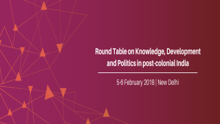 Round Table on Knowledge, Development and Politics in post-colonial India