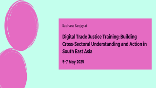 Digital Trade Justice Training: Building Cross-Sectoral Understanding and Action in South East Asia